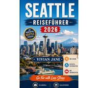 SEATTLE REISEFÜHRER 2026: Aktivitäten zu tun, wo man übernachten kann, was man essen kann, wie man sich fortbewegt, familienfreundliche Reiserouten ... Tagesausflüge im Bundesstaat Washington