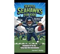SEATTLE SEAHAWKS FOR KIDS: Champions OF The Sky - Flying High With Determination (Book Guide For Young Readers)