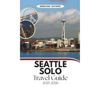 Seattle Solo Travel Guide 2025-2026: How to Explore the City Alone and Love Every Moment of It