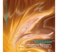 Seattle Symphony - Messiaen: Des canyons aux etoiles... ("From the Canyons to the Stars...")