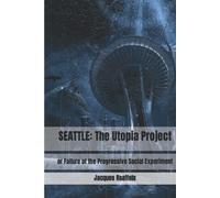 Seattle: The Utopia Project: or Failure of the Progressive Social Experiment