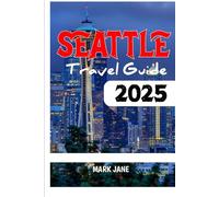 Seattle Travel Guide 2025