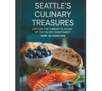 Seattle's Culinary Treasures: Explore the Vibrant Flavors of the Pacific Northwest - Ruby XK Dowling