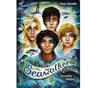 Seawalkers & Friends. Dreizehn Wellen: Das Kurzgeschichten-Special zur Tierfantasy-Erfolgsreihe "Seawalkers" von Woodwalkers-Autorin Katja Brandis