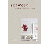 Seaweed: The sustainable guide to our oceans, with crafts, foraging, collecting and pressing