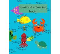 SeaWorld Adventure Coloring Book: Fun Ocean Animals, Whales, Dolphins, Sharks, and Underwater Scenes for Kids & Adults to Relax and Enjoy: For Kids ... Sea Turtles, and Underwater Scenes for Relax