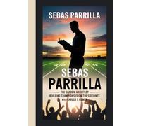 SEBAS PARRILLA: The Shadow Architect Building Champions from the Sidelines