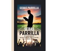 SEBAS PARRILLA: The Shadow Architect Building Champions from the Sidelines