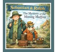 Sebastian and Ralph: The Mystery of the Missing Muffins