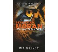 Sebastian Moran Gets Mauled by a Tiger (The Casefile of Jay Moriarty)