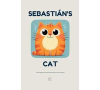 Sebastián’s Cat And Other Bilingual Mexican Spanish-English Children’s Stories For Beginners