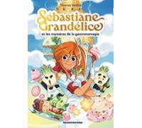 Sébastiane Grandélice Et Les Mystères De La Gastronomagie (ebook)