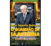 Sebastião Rodrigues De Souza: O Guardião Da Sã Doutrina! (ebook)