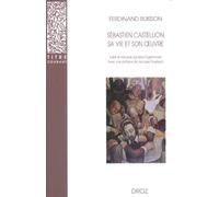 Sébastien Castellion, sa vie et son oeuvre (1515-1563): Etude sur les origines du protestantisme (Titre Courant)