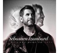 Sébastien Izambard - We Came Here For Love