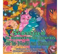Sébastien le monstre du marais et le Noël en famille: Une histoire du jeune Sébastien (Sebastian the Swamp Monster)