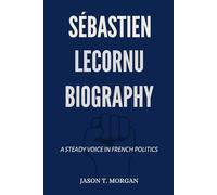 Sébastien Lecornu Biography: A Steady Voice in French Politics