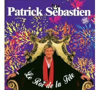 Patrick Sebastien - Le Roi De La Fête