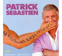 Patrick Sebastien - Ah... Si Tu Pouvais Fermer Ta Gueule...