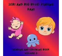 Sebi and Big Blue: Finding Dani: Reading and coloring book for kids | Adventure book for kids| 8.5x8.5 inches | 100 pages