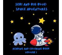 Sebi and Big Blue: Space Adventures: Reading and Coloring Book | 8.5x8.5 inches | 100 pages