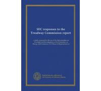SEC responses to the Treadway Commission report: a study prepared for the use of the Subcommittee on Oversight and Investigations of the Committee on Energy and Commerce, U.S. House of Representatives