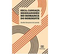Seca Cangaço Messianismo No Romance Do Nordeste (ebook)