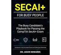 SecAI+ For Busy People: The Busy Candidate’s Playbook for Passing the CompTIA SecAI+ Exam (Bare Metal Cyber Study Guides)