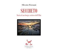 Seccheto. Storia di un borgo costiero dell'Elba (Elba sconosciuta. I saggi)