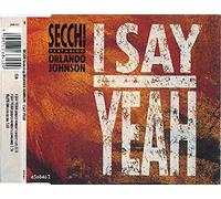 Secchi featuring Orlando Johnson - I Say Yeah (CD Single)