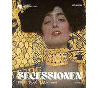 Secessionen: Klimt - Stuck - Liebermann