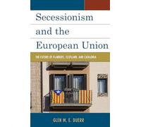 Secessionism and the European Union: The Future of Flanders, Scotland, and Catalonia