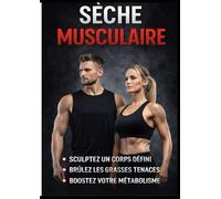 SÈCHE MUSCULAIRE: Programme structuré de 4 semaines pour un corps sec et défini