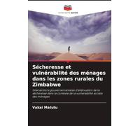 Sécheresse et vulnérabilité des ménages dans les zones rurales du Zimbabwe: Interventions gouvernementales d'atténuation de la sécheresse dans le contexte de la vulnérabilité sociale des ménages
