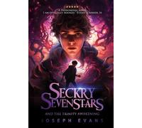 Seckry Sevenstars and the Trinity Awakening (The Seckry Sequence)