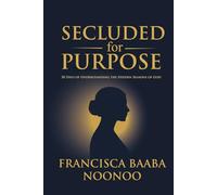 Secluded for Purpose: 30 Days of Understanding the Hidden Seasons of God