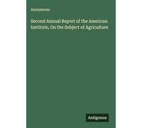 Second Annual Report of the American Institute, On the Subject of Agriculture
