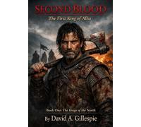 Second Blood: The First King of Alba (The Kings of the North)