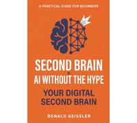 Second Brain & AI - Without the Hype: How to finally get a grip on your digital knowledge - with Notion, Obsidian & co. plus ChatGPT and Claude