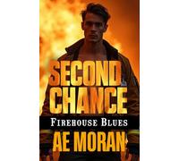 Second Chance: A Steamy Firefighter Rescue Alpha Male Workplace Contemporary Romance: 10 (Firehouse Blues Series)