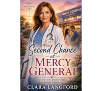 Second Chance at Mercy General: A Slow-Built Small-Town Romance (Mercy General Series)