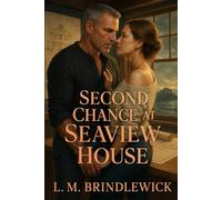 Second Chance at Seaview House: A Later-in-Life Romance of Renovation, Reinvention, and the Love That Refuses to Stay Buried