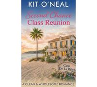 Second Chance Class Reunion: A Clean & Wholesome Romance (Second Chance by the Bay)