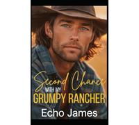 Second Chance for my Grumpy Rancher: A Single Dad Small Town Romance (Clifton Cove)