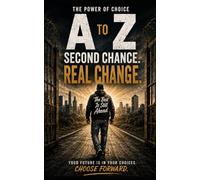 Second Chance. Real Change.: The Power of Choice - Choose Forward
