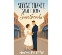Second Chance Small Town Sweethearts: A Runaway Bride Class Reunion Sweet Romance