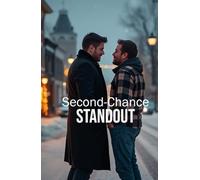 Second-Chance Standout (MM Romance): A Small-Town Christmas MM Romance About Second Chances, Fake Dating, and Finding Love Where You Least Expect It (Unscripted Hearts)
