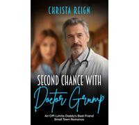 Second Chance with Doctor Grump: An Off-Limits Daddy's Best Friend Small Town Romance