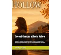 Second Chances at Cedar Hollow: A later-in-life small town second chance romance series with clean emotional heat, found family, and one unfinished love story per season (Where Darkness Blooms)