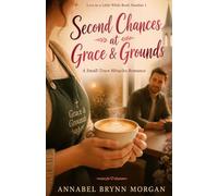 Second Chances at Grace & Grounds: A Small Town Miracles Christian Romance (Love in a Little While: Small-Town Miracles in Aldercott Creek)